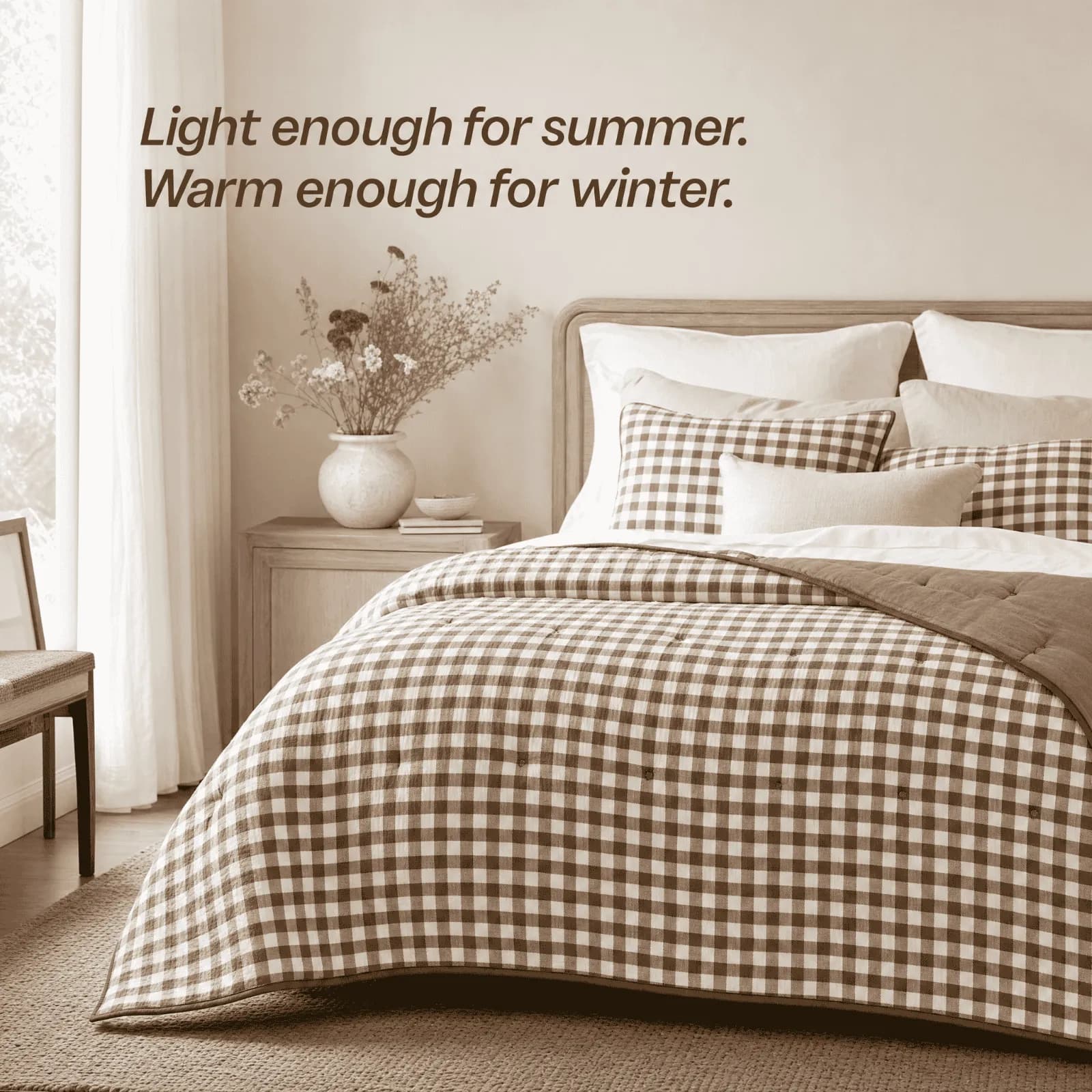 Light enough for summer. Warm enough for winter.